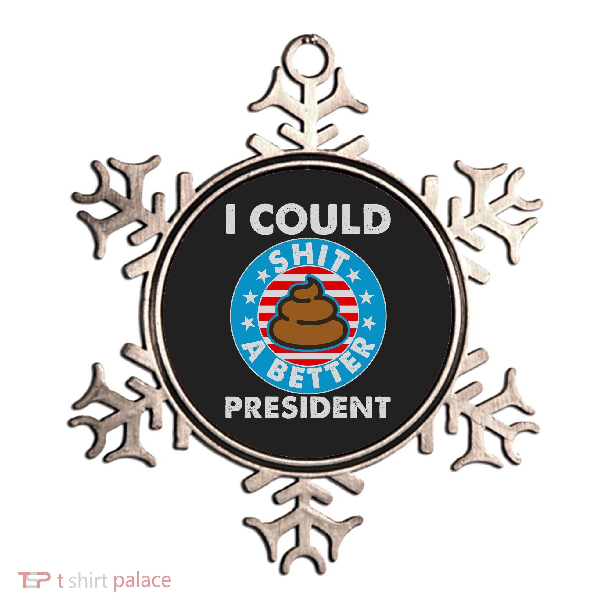 I Could Shit A Better President Poop Emblem Ornament