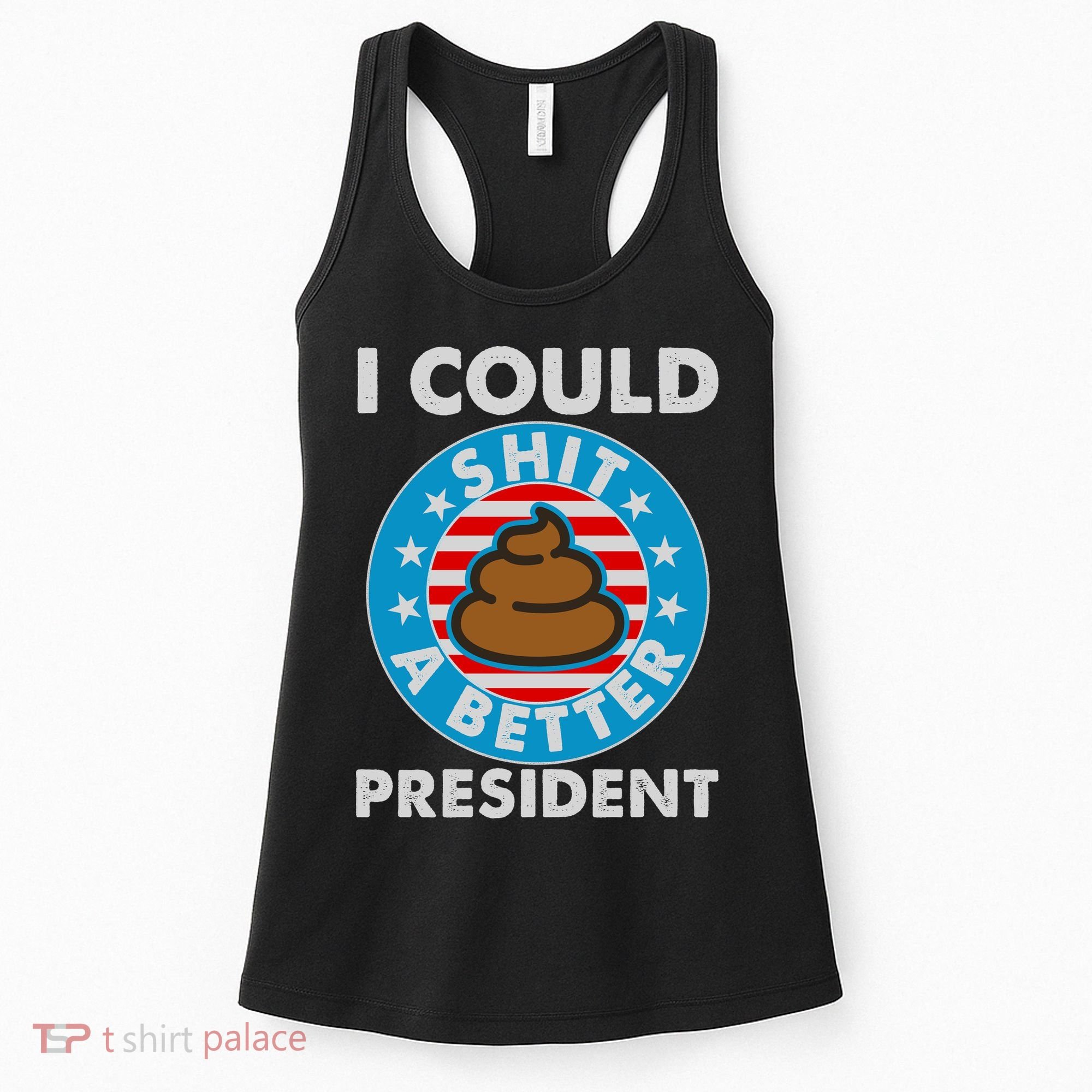 I Could Shit A Better President Poop Emblem Women's Tank Top