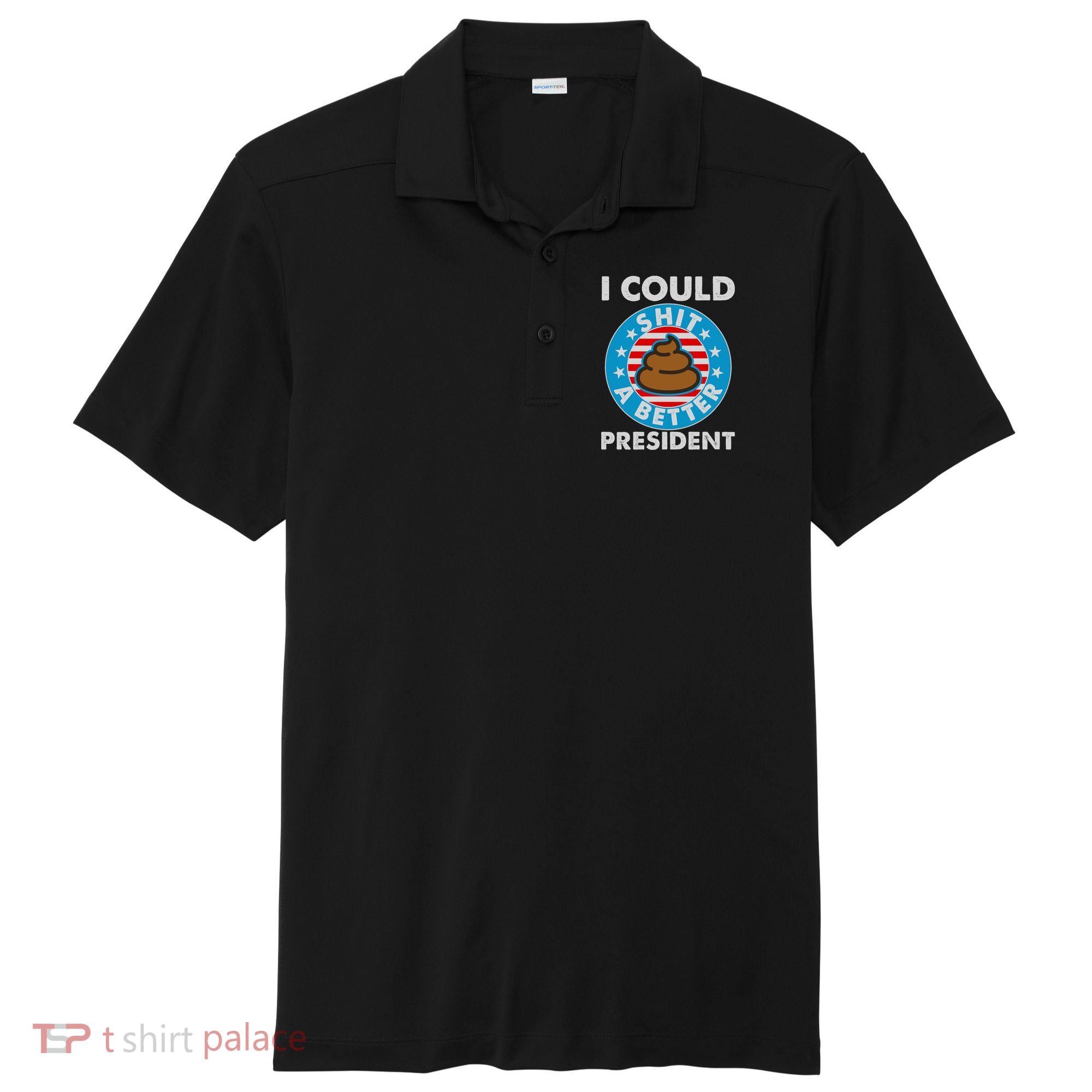 I Could Shit A Better President Poop Emblem Sport-Tek Posi-UV Pro Polo