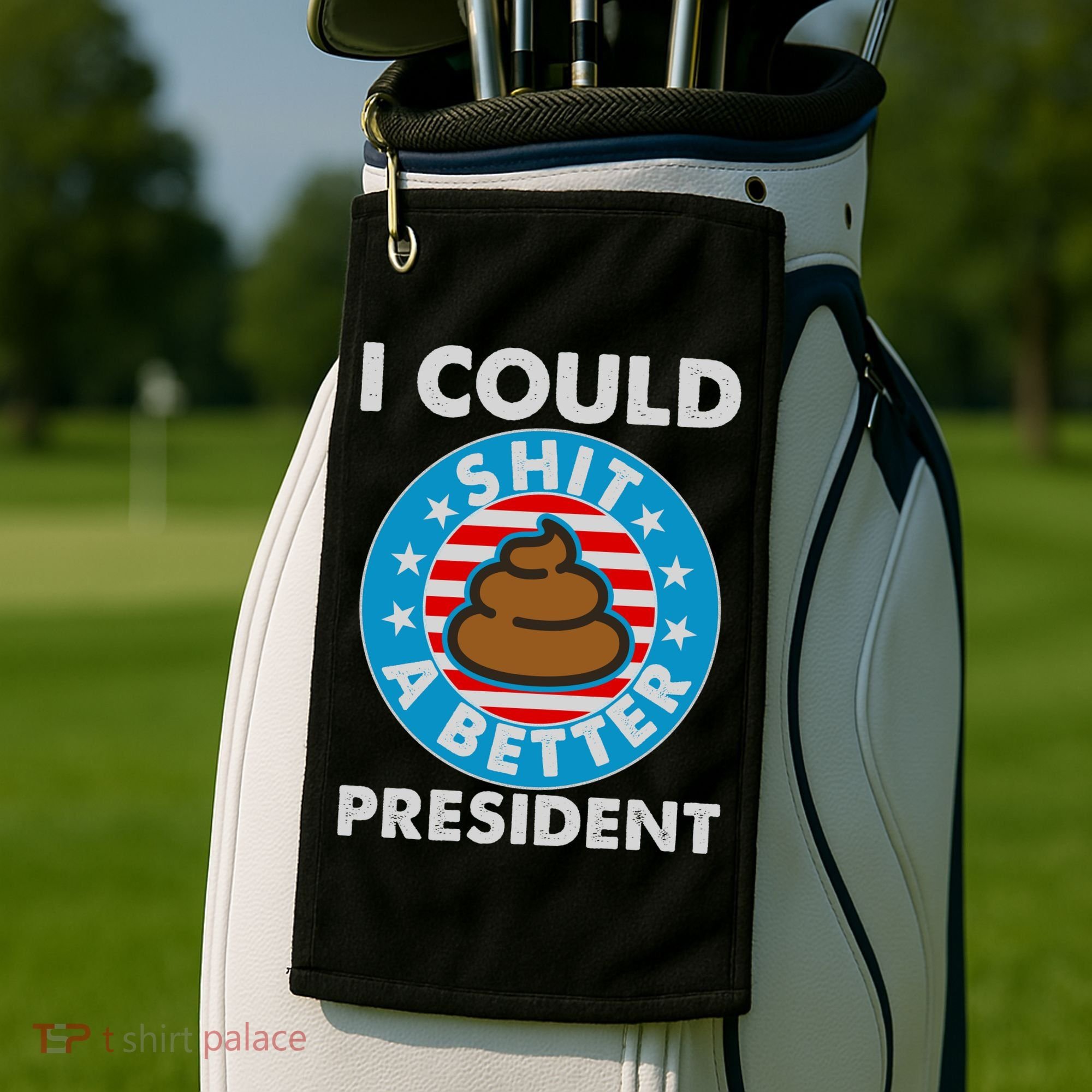 I Could Shit A Better President Poop Emblem Golf Towel