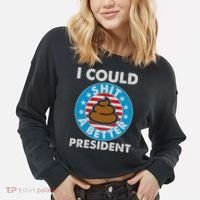 I Could Shit A Better President Poop Emblem Cropped Pullover Crew thumb 2