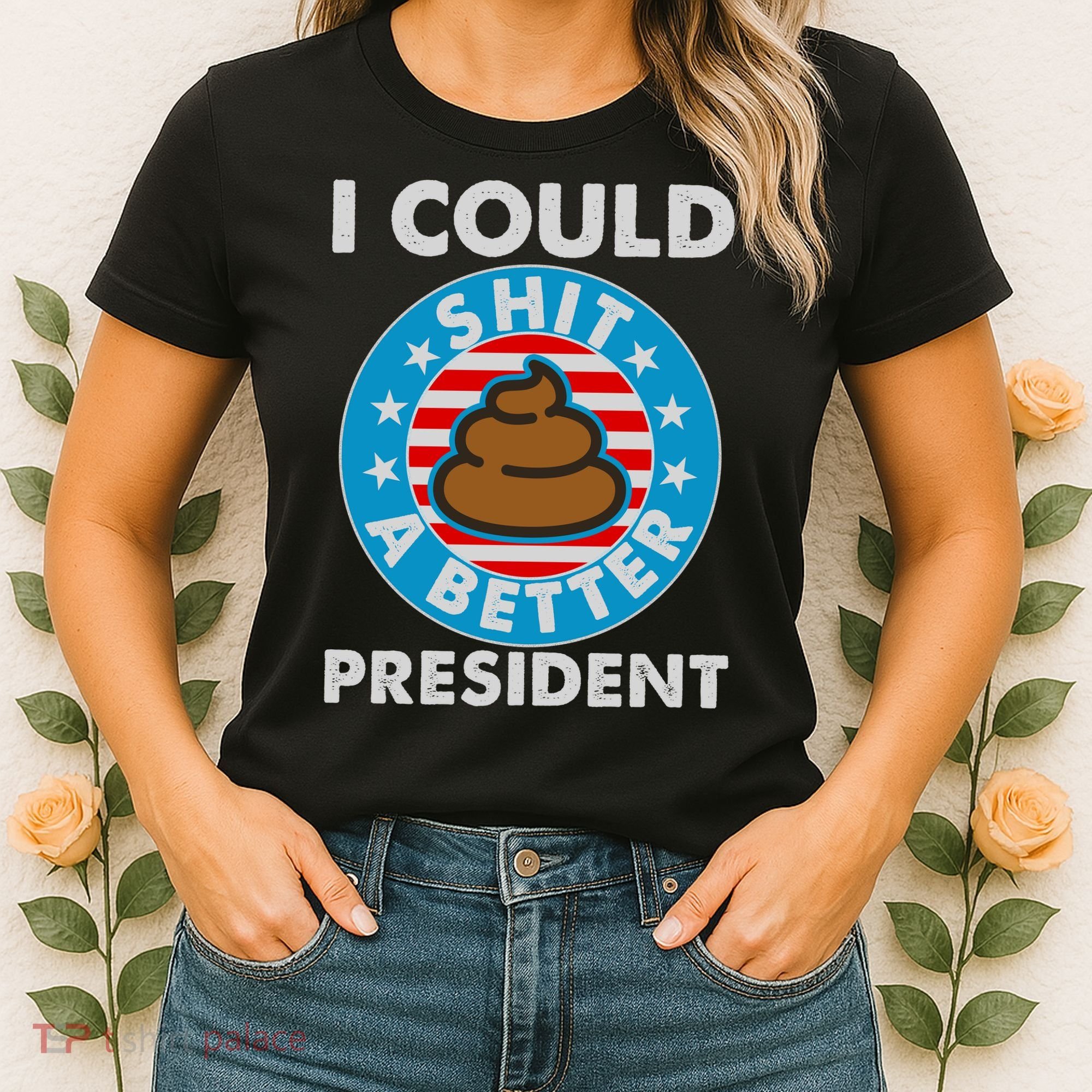 I Could Shit A Better President Poop Emblem Women's T-Shirt