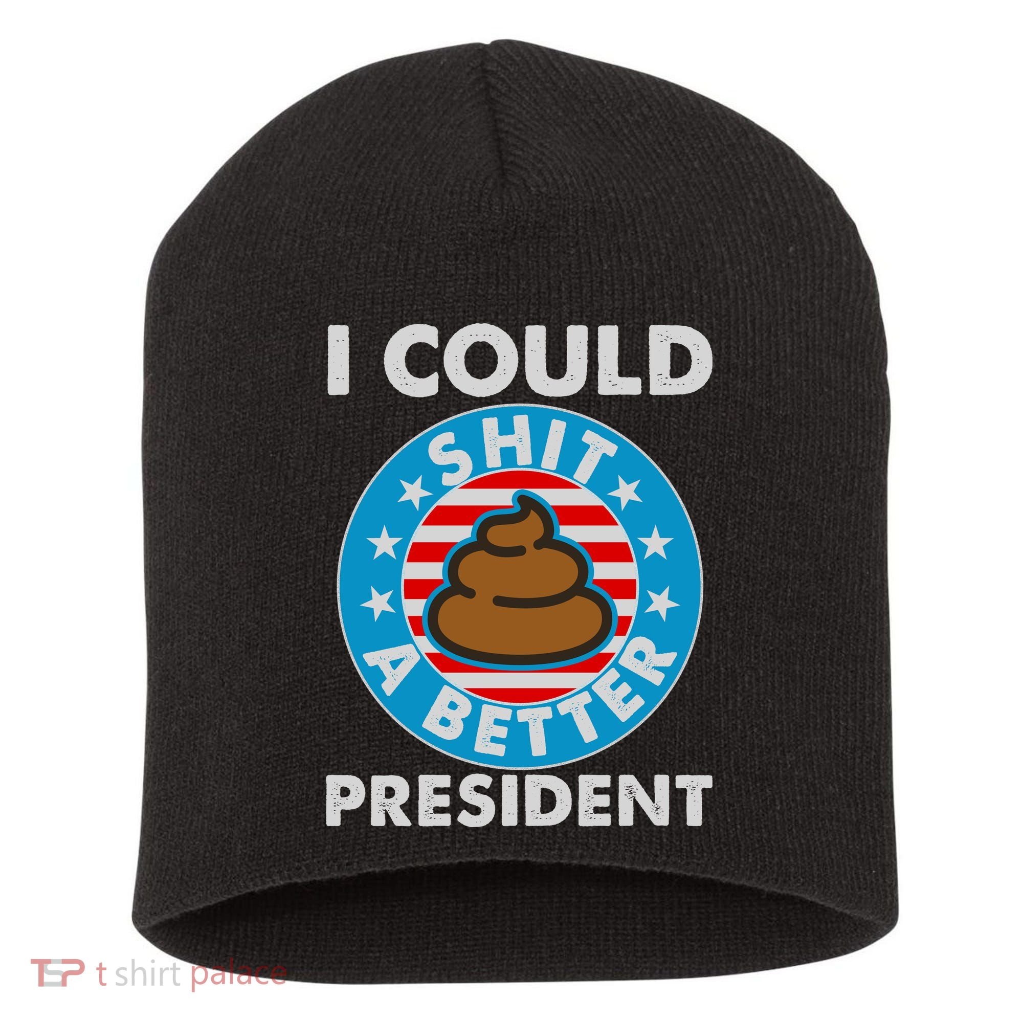 I Could Shit A Better President Poop Emblem Short Acrylic Beanie