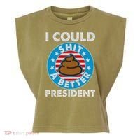 I Could Shit A Better President Poop Emblem Garment-Dyed Women's Muscle Tee thumb 0