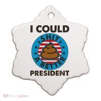 I Could Shit A Better President Poop Emblem Ceramic Ornament thumb 0