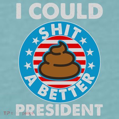 I Could Shit A Better President Poop Emblem Sueded Cloud Jersey T-Shirt