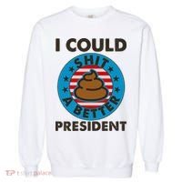 I Could Shit A Better President Poop Emblem Garment-Dyed Sweatshirt thumb 0