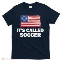 It's Called Soccer World Usa Football Cup T-Shirt thumb 0