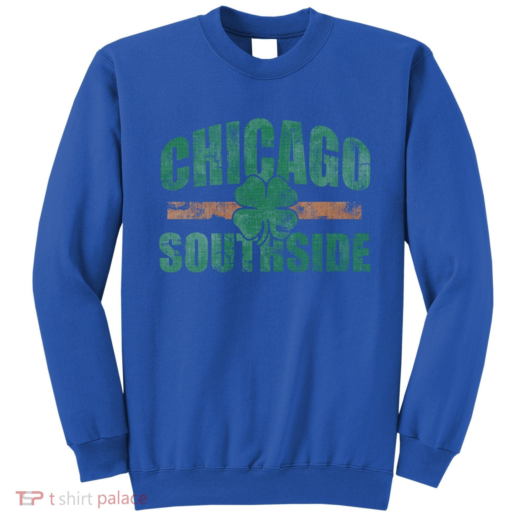 Irish Chicago Southside St Patricks Day Southsider Gift Sweatshirt