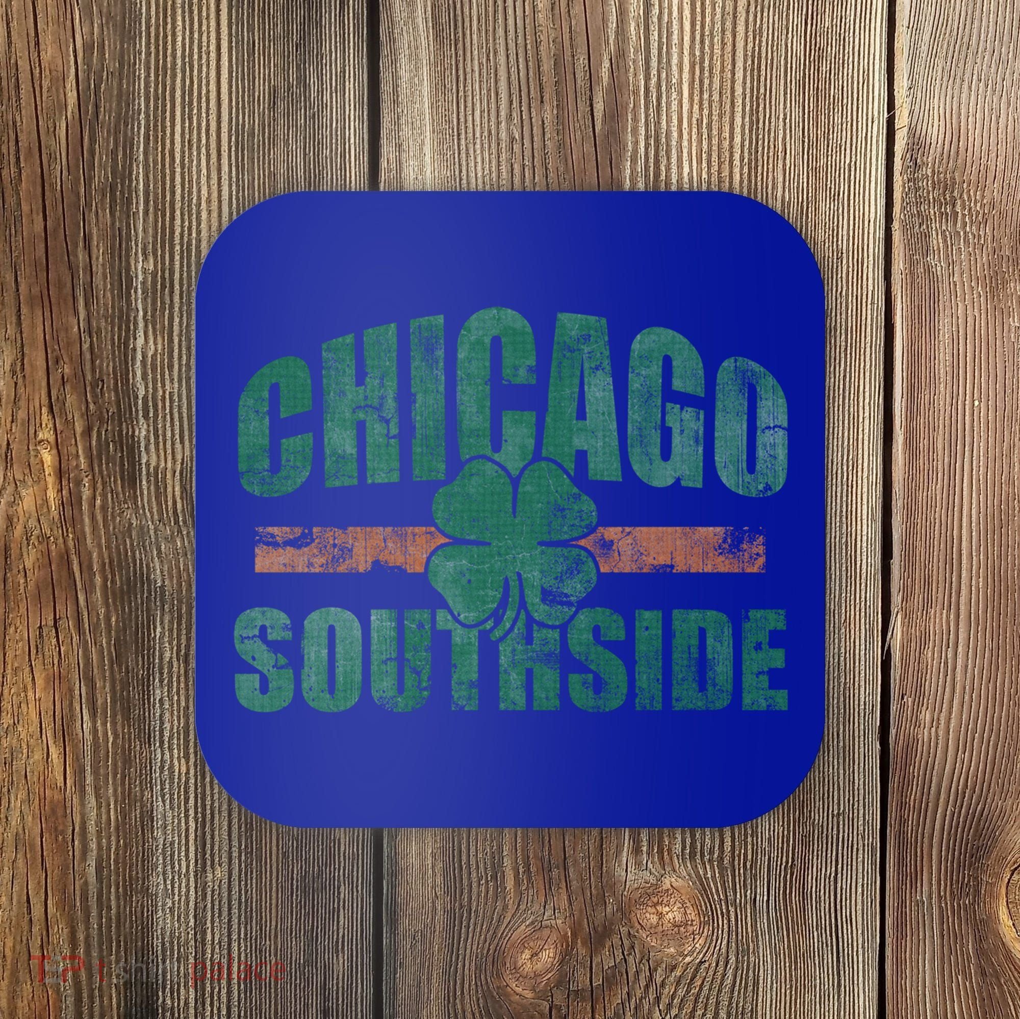Irish Chicago Southside St Patricks Day Southsider Gift Coaster