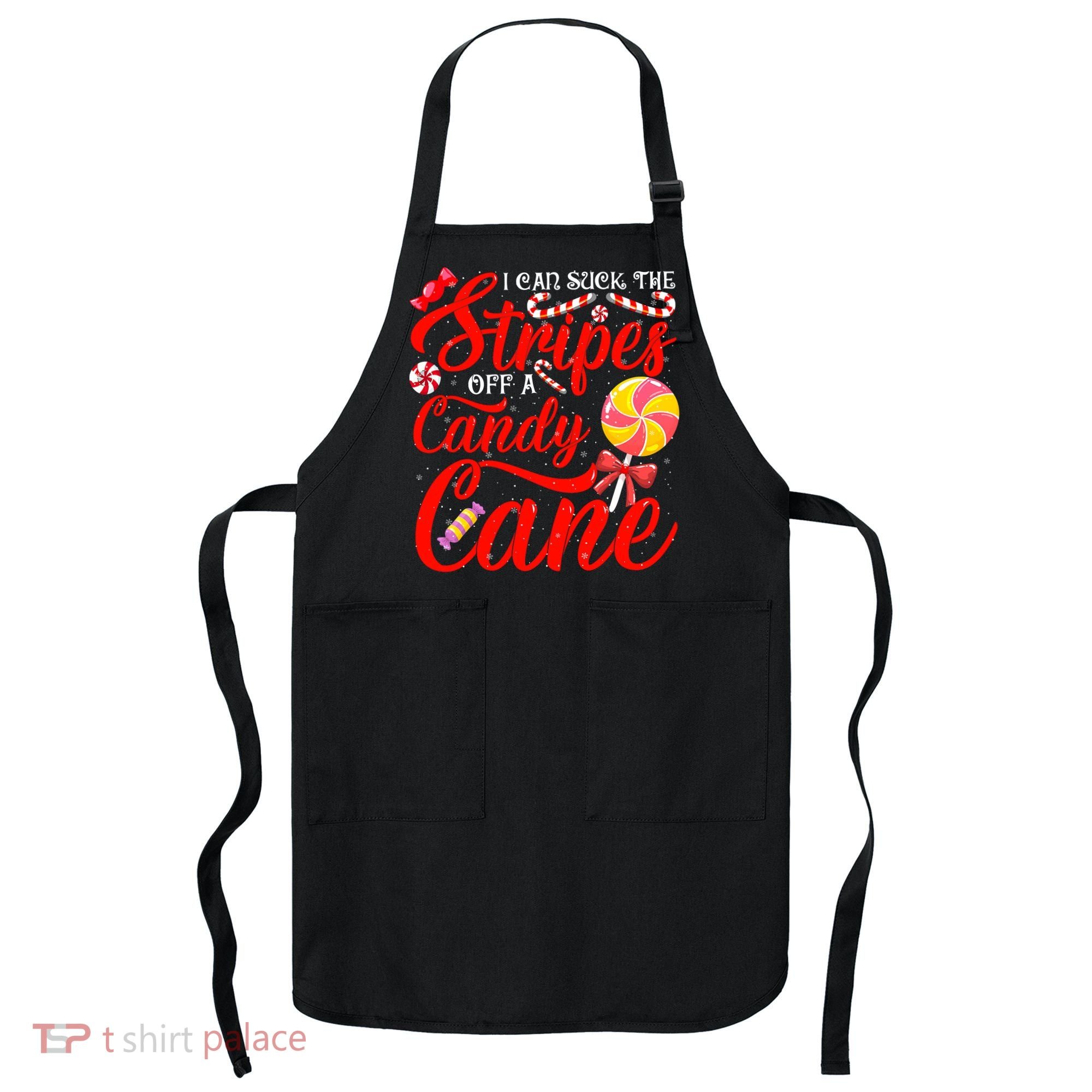 I Can Suck The Stripes Off A Candy Cane Christmas Naughty Apron