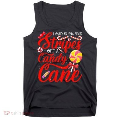 I Can Suck The Stripes Off A Candy Cane Christmas Naughty Tank Top