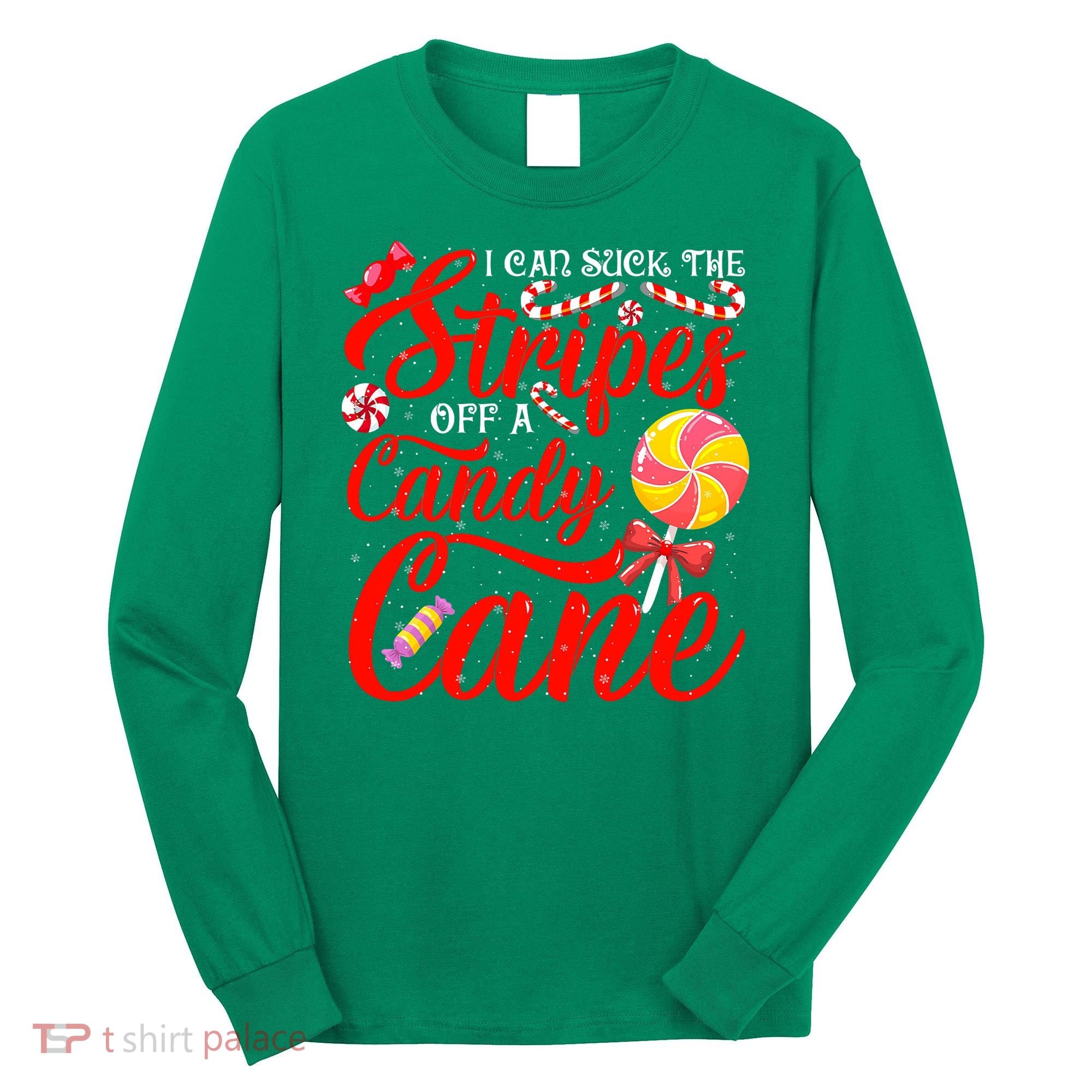 I Can Suck The Stripes Off A Candy Cane Christmas Naughty Long Sleeve Shirt
