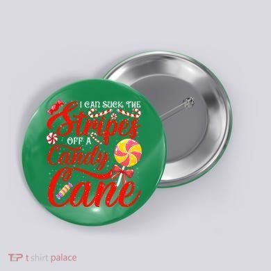 I Can Suck The Stripes Off A Candy Cane Christmas Naughty Button