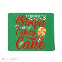 I Can Suck The Stripes Off A Candy Cane Christmas Naughty Mousepad thumb 0