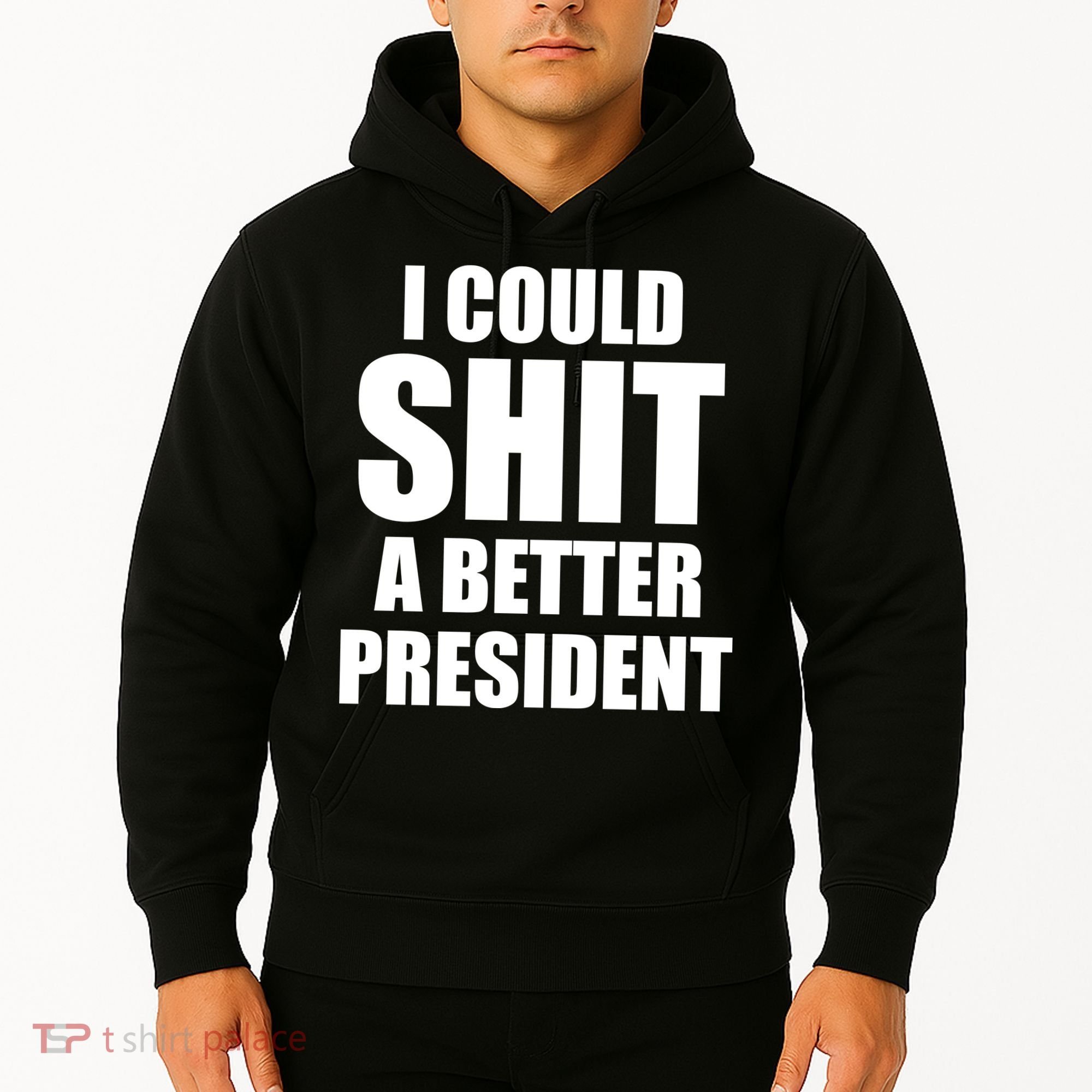 I Could Sh*t A Better President Funny Anti Biden Hoodie