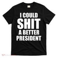 I Could Sh*t A Better President Funny Anti Biden T-Shirt thumb 0