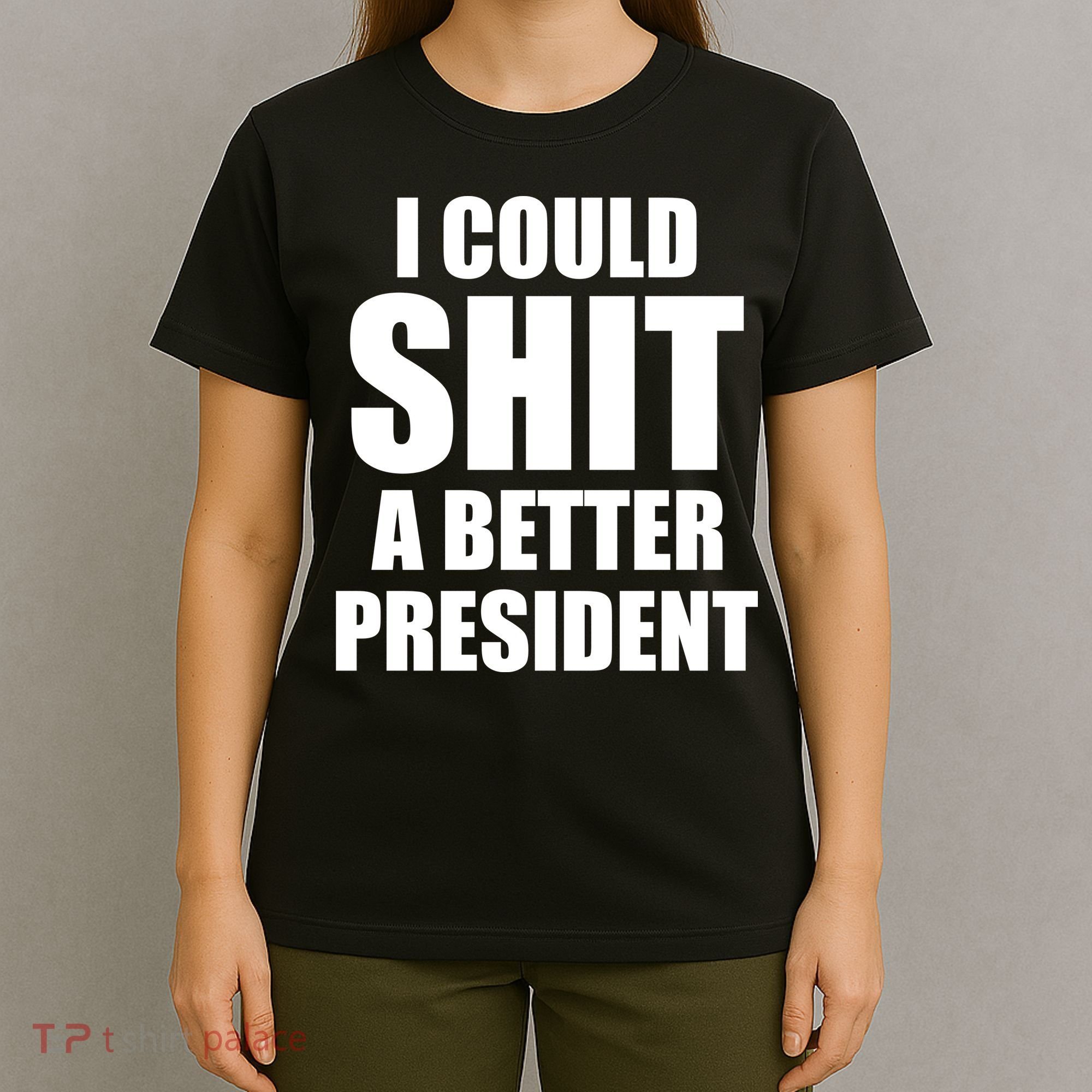 I Could Sh*t A Better President Funny Anti Biden T-Shirt