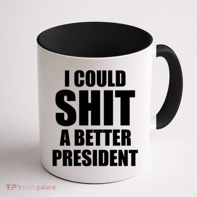 I Could Sh*t A Better President Funny Anti Biden Coffee Mug back