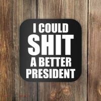 I Could Sh*t A Better President Funny Anti Biden Coaster thumb 0