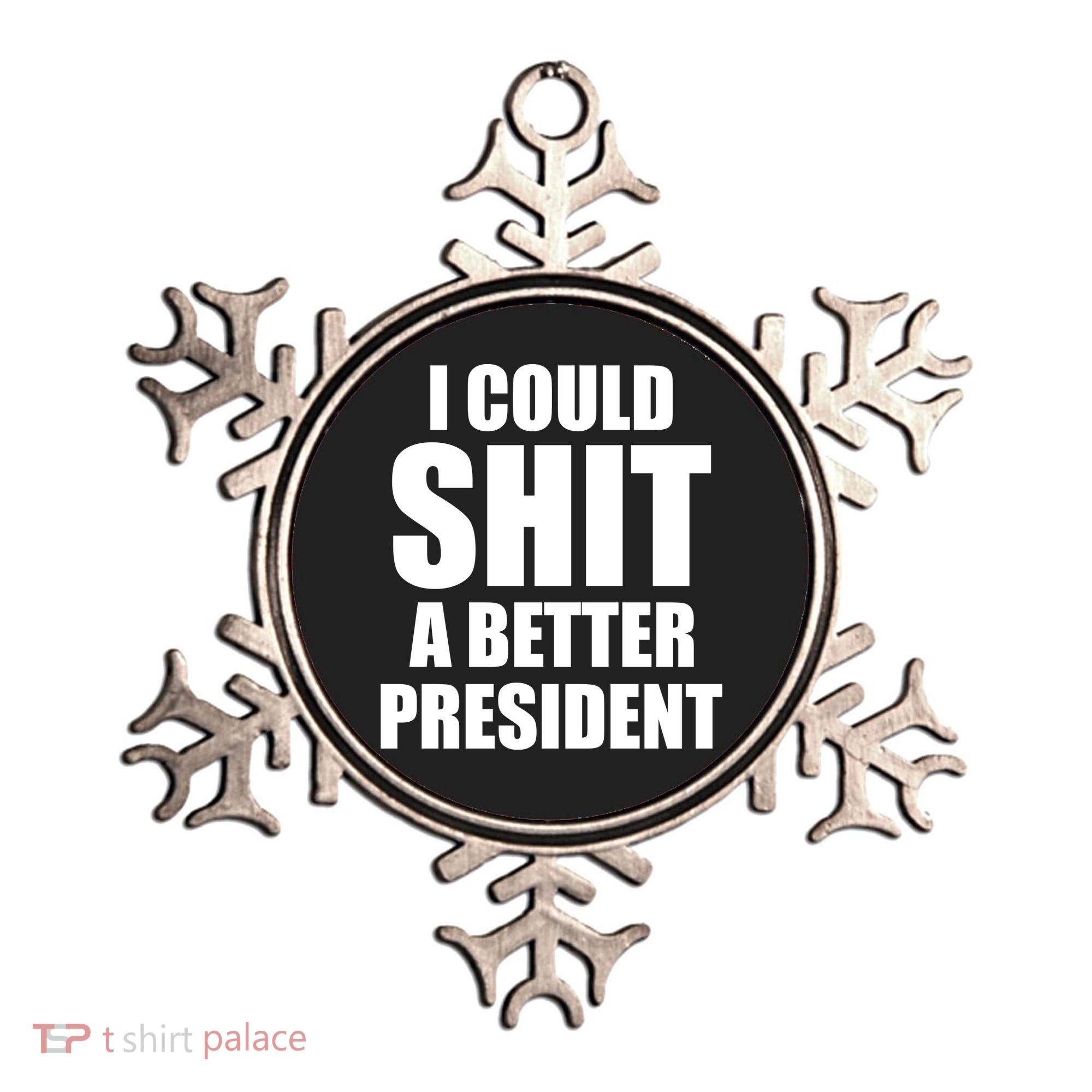 I Could Sh*t A Better President Funny Anti Biden Ornament