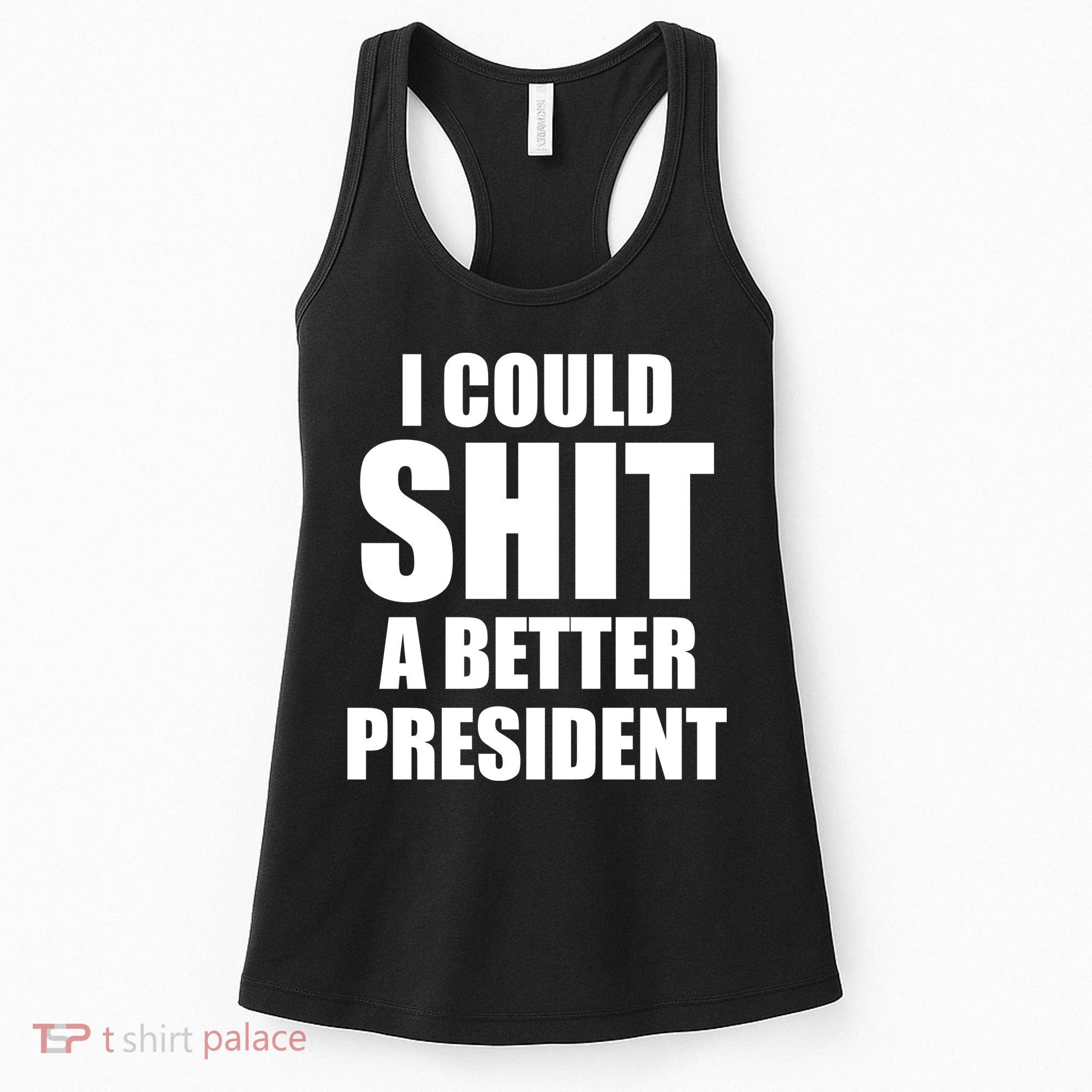 I Could Sh*t A Better President Funny Anti Biden Women's Tank Top