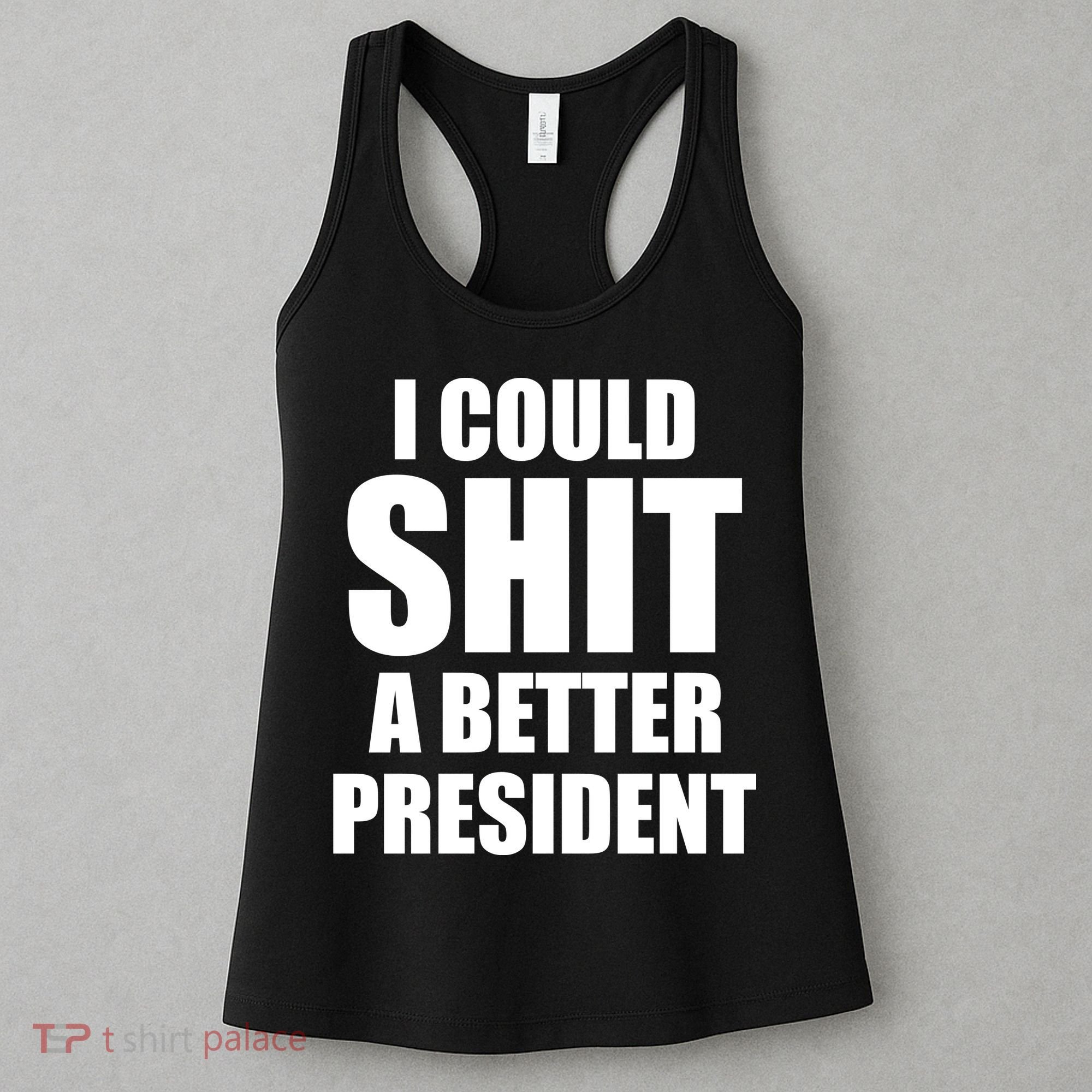 I Could Sh*t A Better President Funny Anti Biden Women's Tank Top
