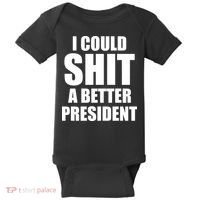 I Could Sh*t A Better President Funny Anti Biden Baby Bodysuit thumb 0