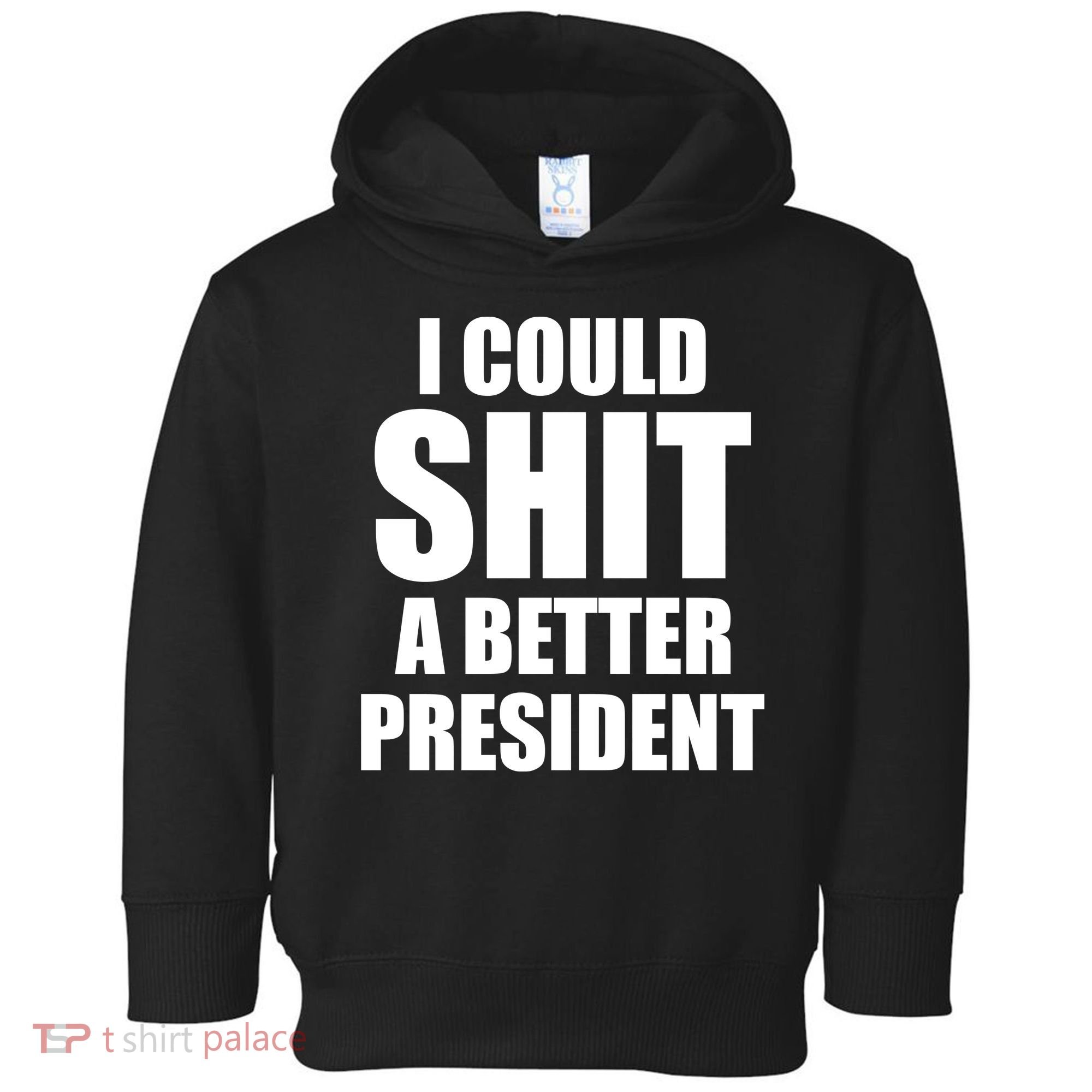 I Could Sh*t A Better President Funny Anti Biden Toddler Hoodie