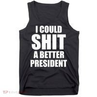 I Could Sh*t A Better President Funny Anti Biden Tank Top thumb 0