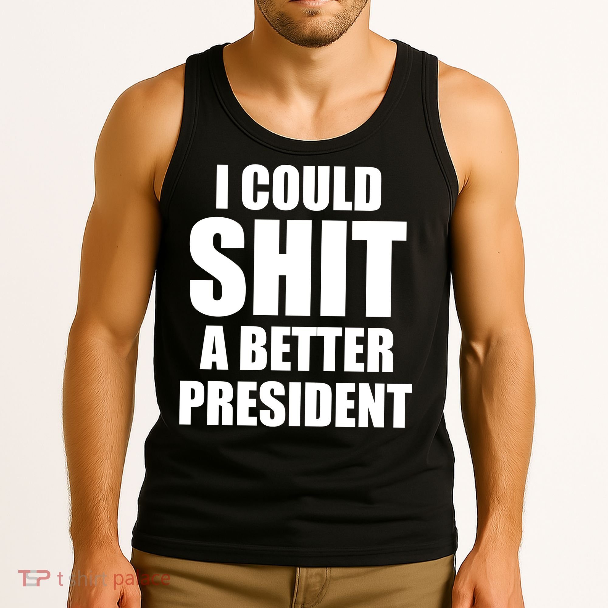 I Could Sh*t A Better President Funny Anti Biden Tank Top
