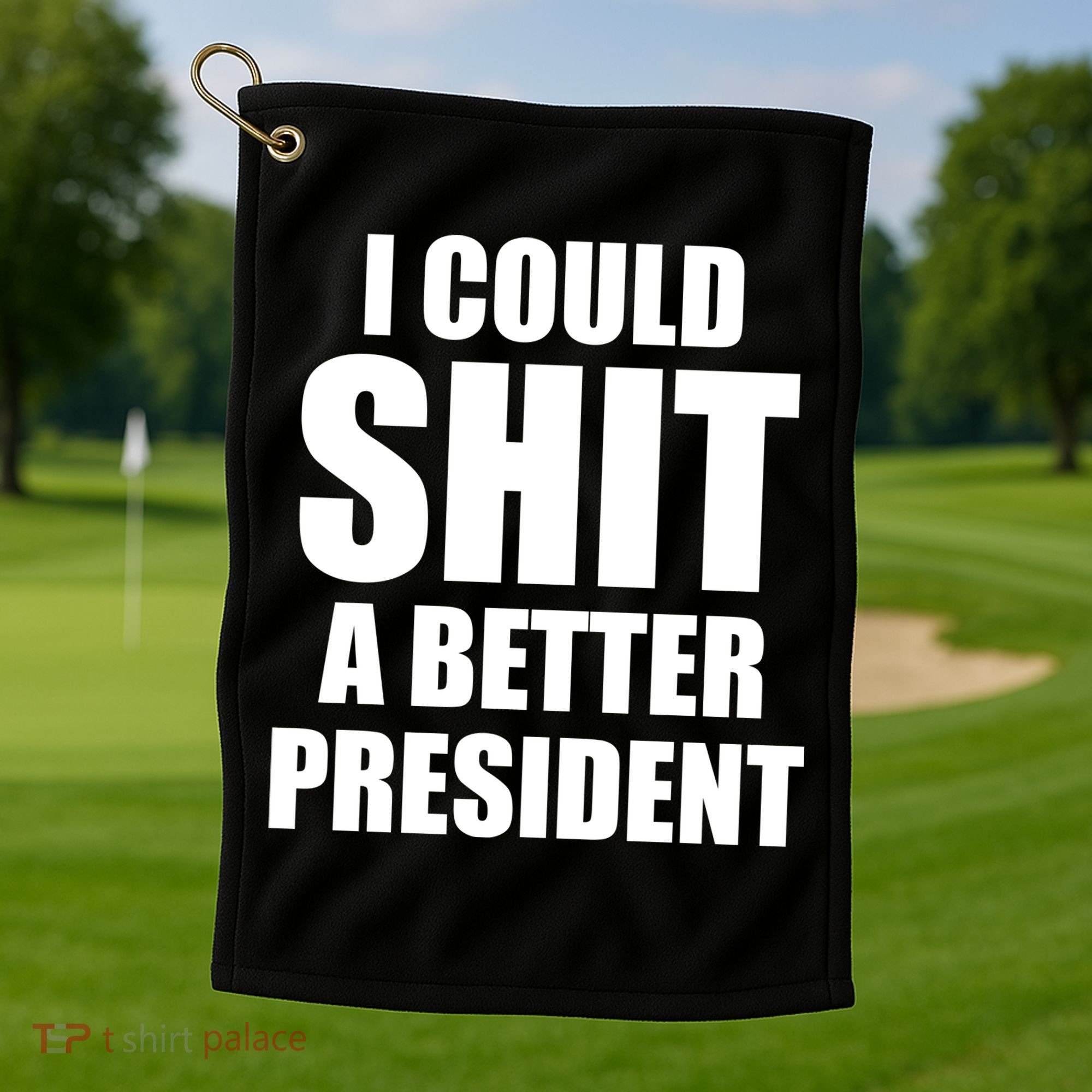 I Could Sh*t A Better President Funny Anti Biden Golf Towel