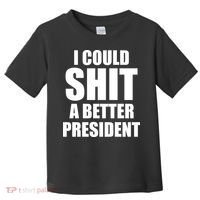 I Could Sh*t A Better President Funny Anti Biden Toddler T-Shirt thumb 0
