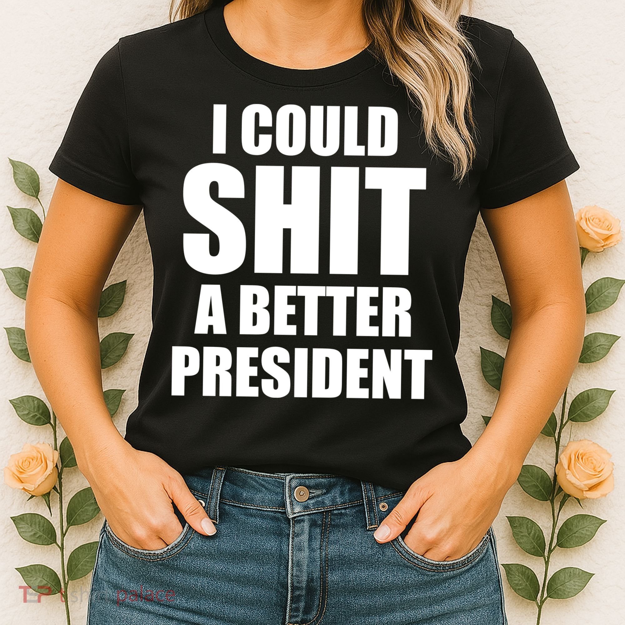 I Could Sh*t A Better President Funny Anti Biden Women's T-Shirt