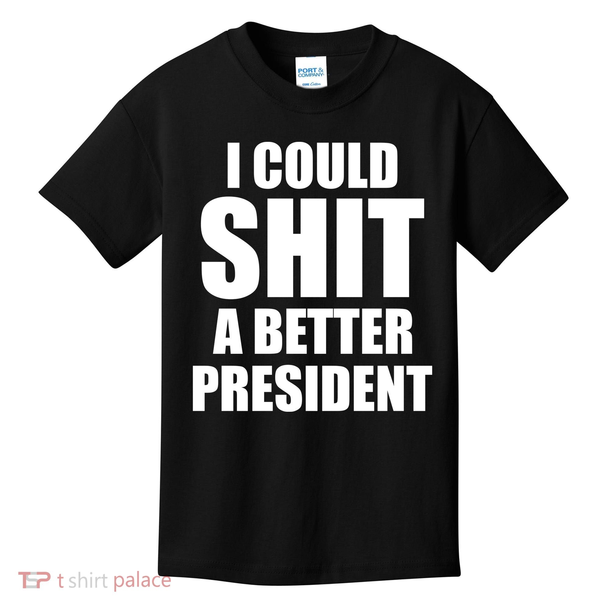 I Could Sh*t A Better President Funny Anti Biden Kids T-Shirt