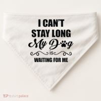 I Cant Stay Long. My Dog Is Waiting For Me Funny Dog Lover Gift USA-Made Doggie Bandana thumb 0