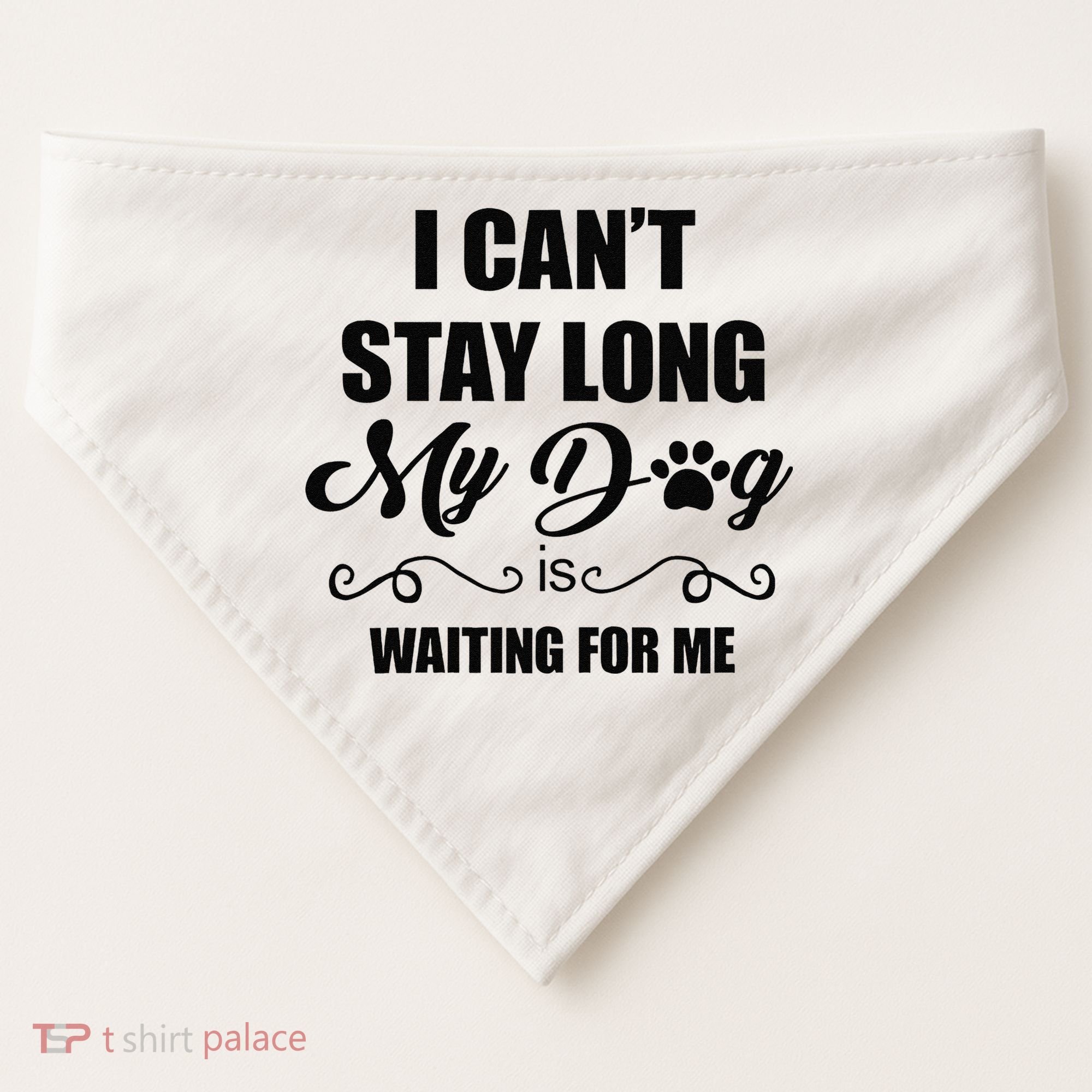 I Cant Stay Long. My Dog Is Waiting For Me Funny Dog Lover Gift USA-Made Doggie Bandana