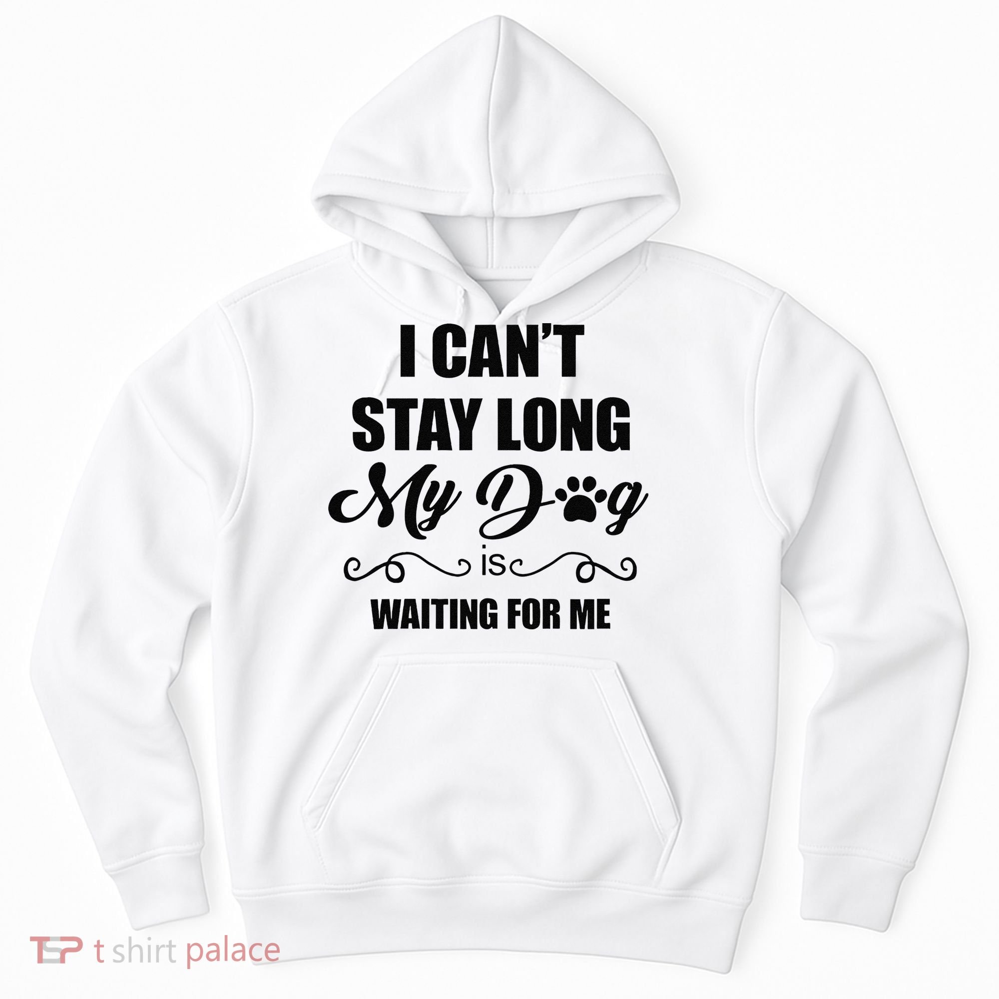 I Cant Stay Long. My Dog Is Waiting For Me Funny Dog Lover Gift Hoodie