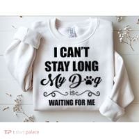 I Cant Stay Long. My Dog Is Waiting For Me Funny Dog Lover Gift Sweatshirt thumb 2