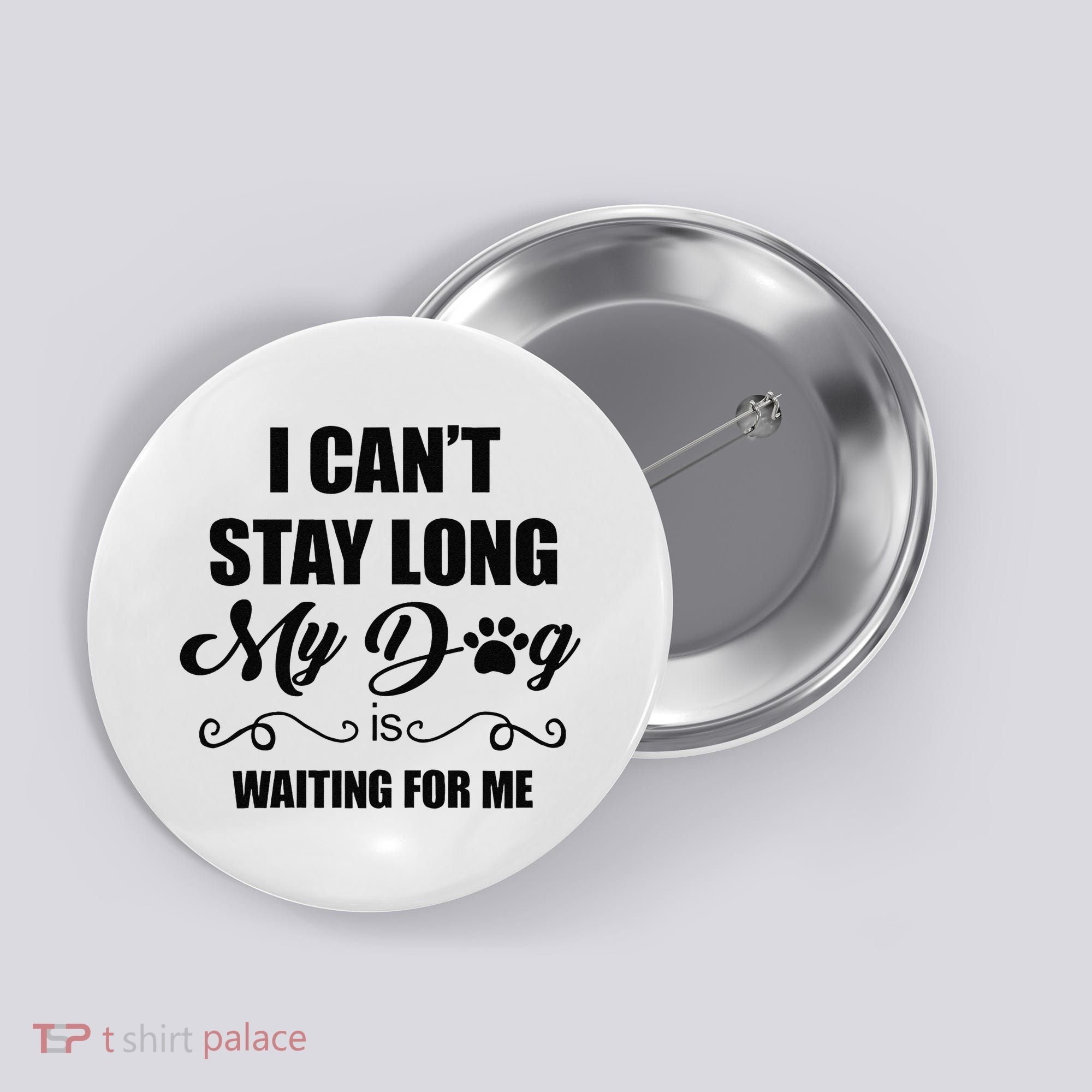 I Cant Stay Long. My Dog Is Waiting For Me Funny Dog Lover Gift Button