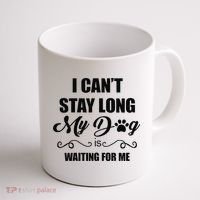 I Cant Stay Long. My Dog Is Waiting For Me Funny Dog Lover Gift Coffee Mug thumb 1