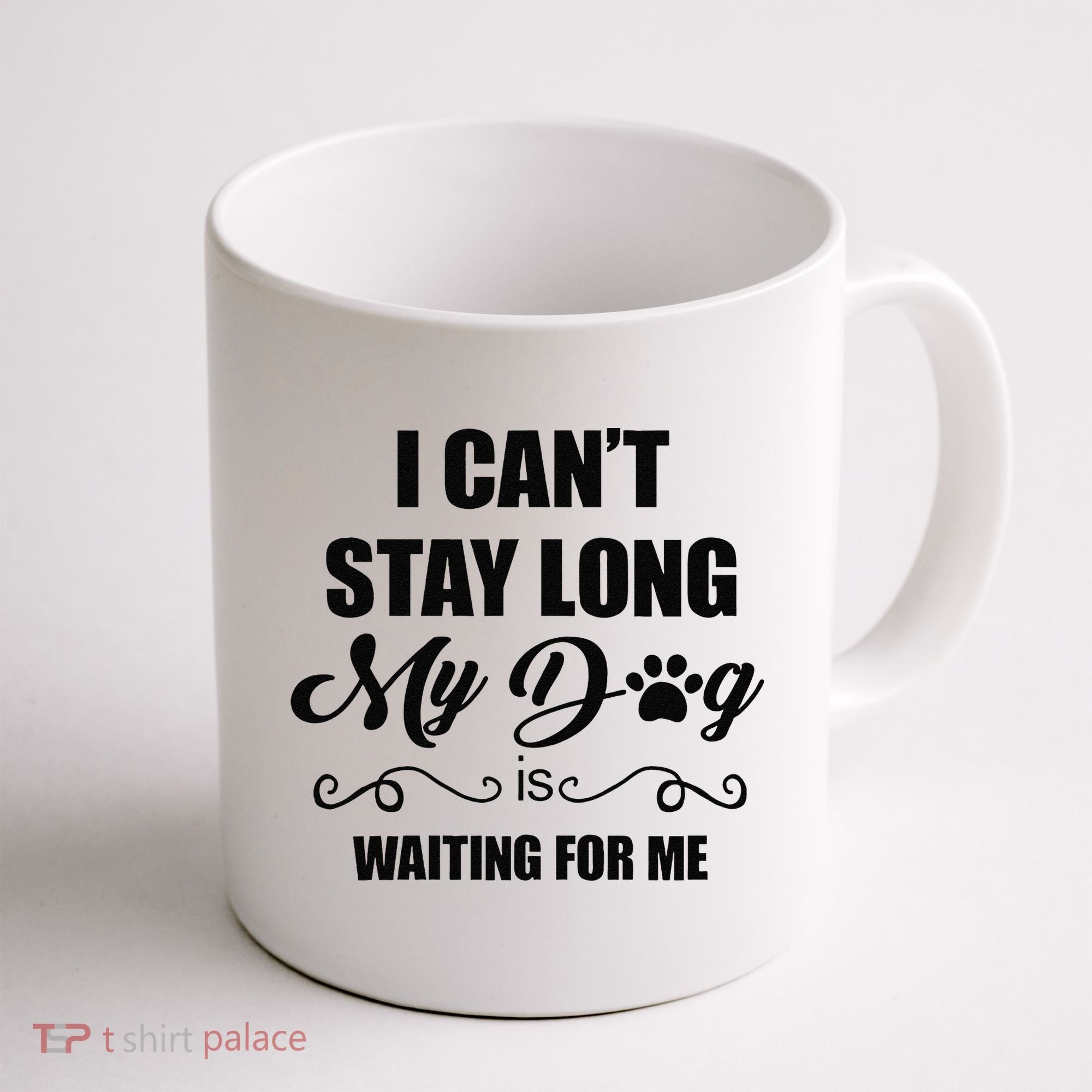I Cant Stay Long. My Dog Is Waiting For Me Funny Dog Lover Gift Coffee Mug