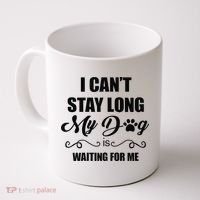 I Cant Stay Long. My Dog Is Waiting For Me Funny Dog Lover Gift Coffee Mug thumb 0