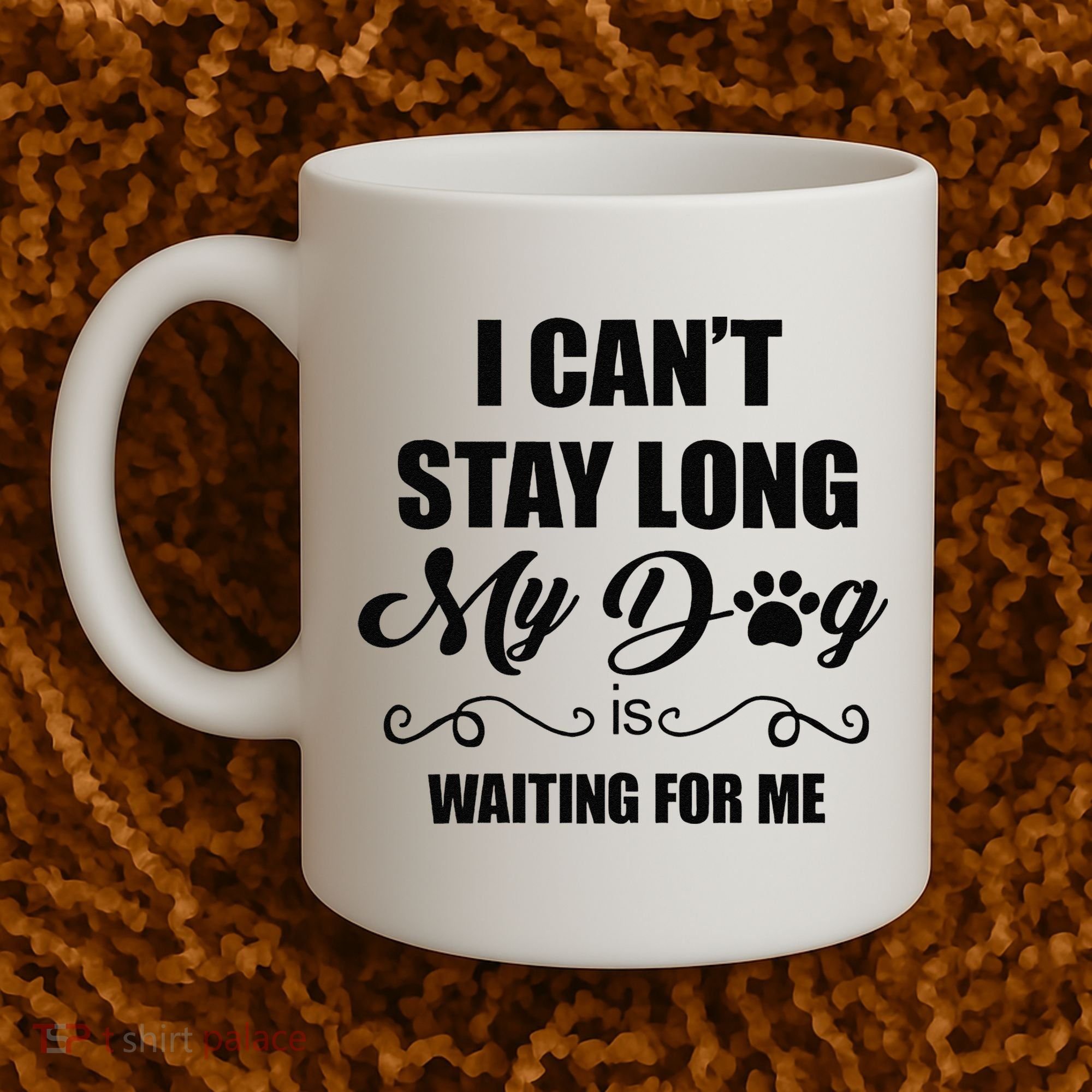 I Cant Stay Long. My Dog Is Waiting For Me Funny Dog Lover Gift Coffee Mug