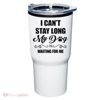 I Cant Stay Long. My Dog Is Waiting For Me Funny Dog Lover Gift Tumbler thumb 0