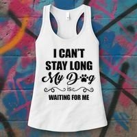 I Cant Stay Long. My Dog Is Waiting For Me Funny Dog Lover Gift Women's Tank Top thumb 3