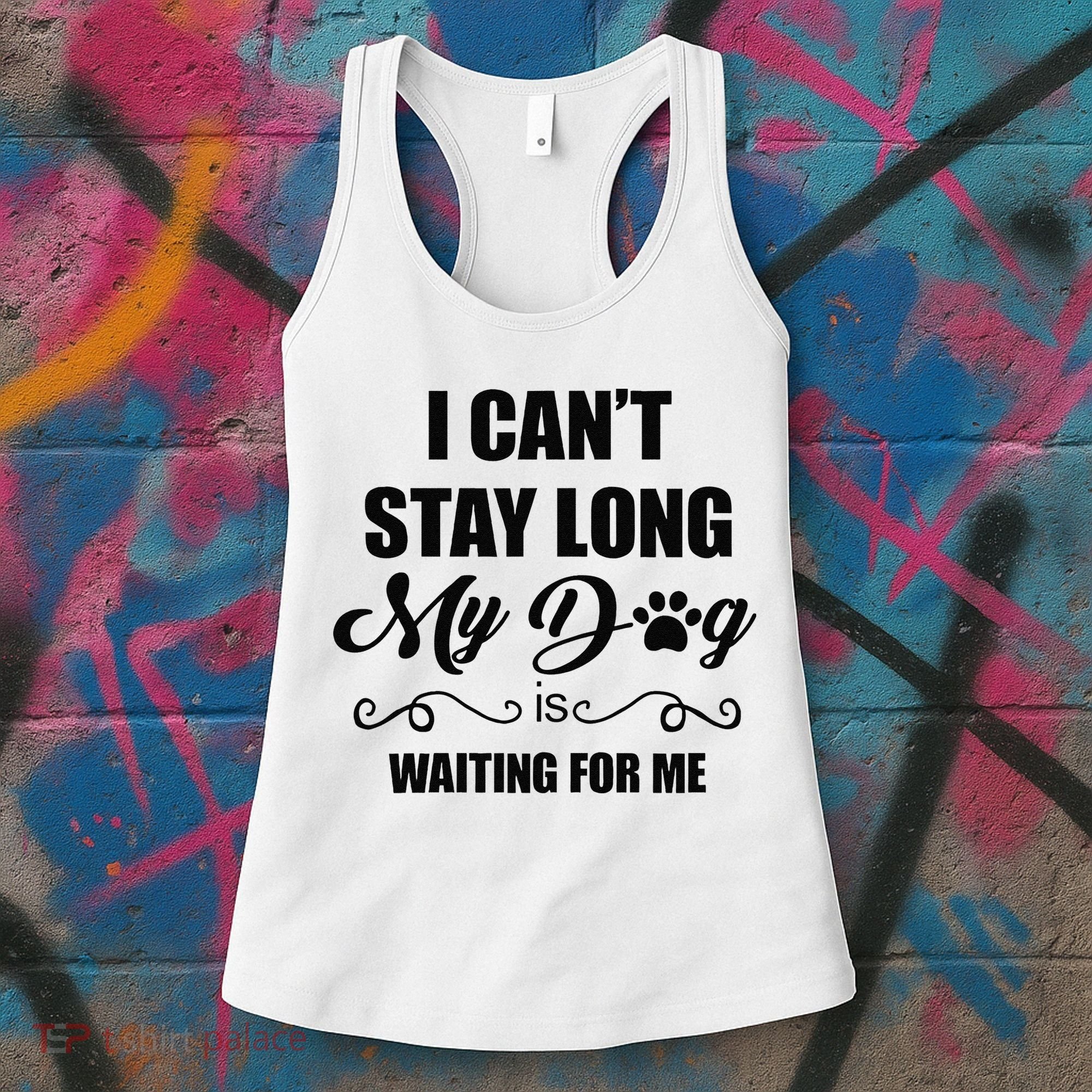 I Cant Stay Long. My Dog Is Waiting For Me Funny Dog Lover Gift Women's Tank Top