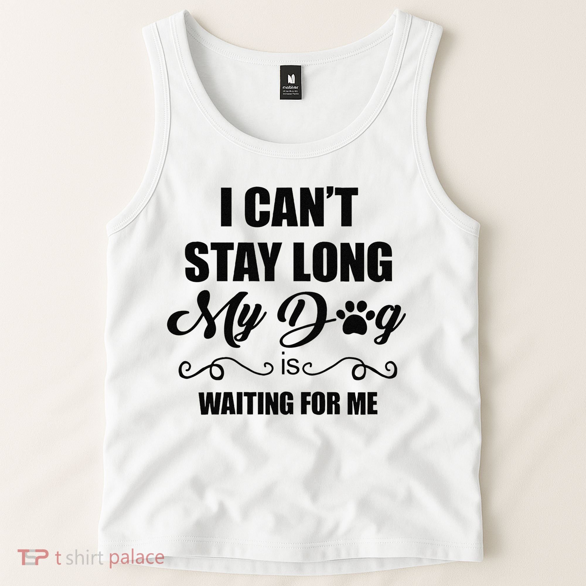 I Cant Stay Long. My Dog Is Waiting For Me Funny Dog Lover Gift Tank Top