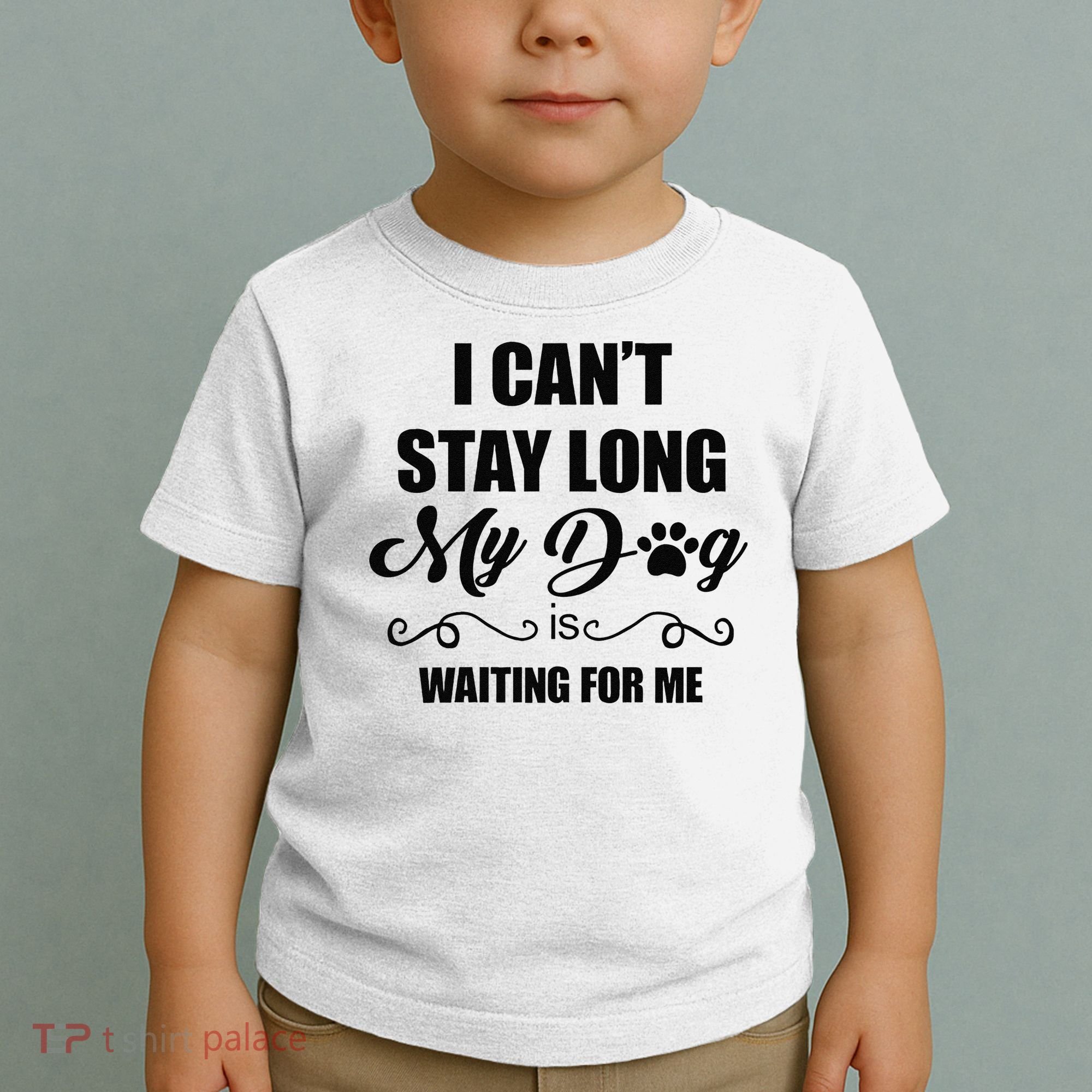 I Cant Stay Long. My Dog Is Waiting For Me Funny Dog Lover Gift Toddler T-Shirt