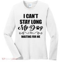 I Cant Stay Long. My Dog Is Waiting For Me Funny Dog Lover Gift Women's Long Sleeve Shirt thumb 0